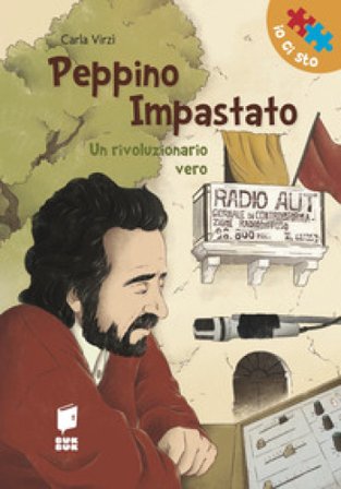 Peppino Impastato. Un rivoluzionario vero. Ediz. illustrata Carla Virzi'