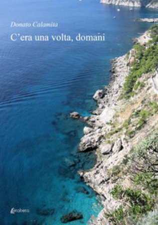 C'era una volta, domani Donato Calamita