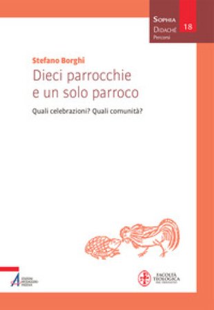 Dieci parrocchie e un solo parroco. Quali celebrazioni? Quali comunità? Stefano Borghi