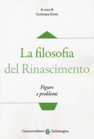 La filosofia del Rinascimento. Figure e problemi