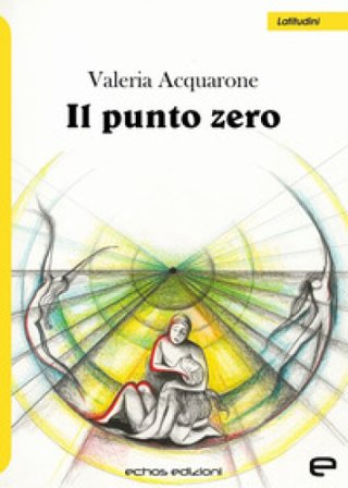 Il punto zero Valeria Acquarone