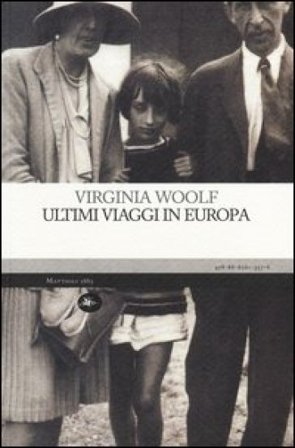 Ultimi viaggi in Europa Virginia Woolf