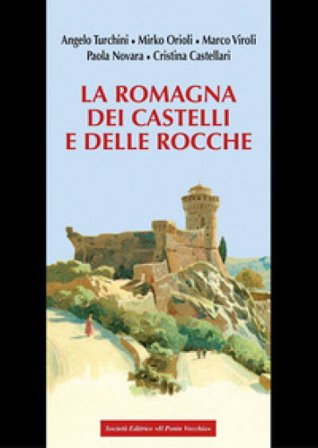 La Romagna dei castelli e delle rocche Angelo Turchini