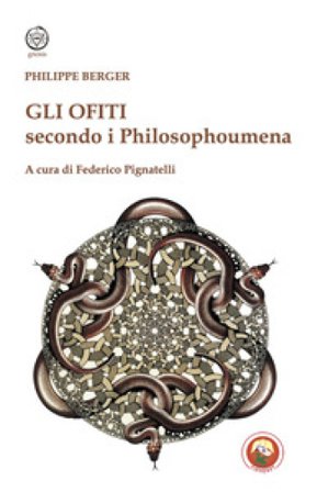 Gli Ofiti secondo i Philosophoumena Philippe Berger