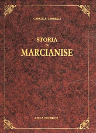 Storia di Marcianise (rist. anast. Caserta, 1879) Gabriele Jannelli