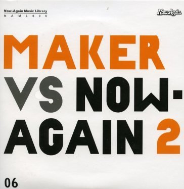 Maker vs. now-again ii Maker