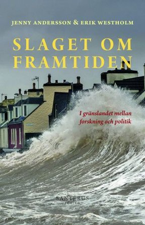 Slaget om framtiden: I gränslandet mellan forskning och politik