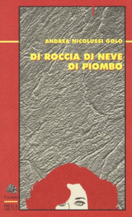Di roccia di neve di piombo Andrea Nicolussi Golo
