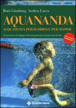 Aquananda. Acquaticità per bambini e per mamme Boris Guinzbourg