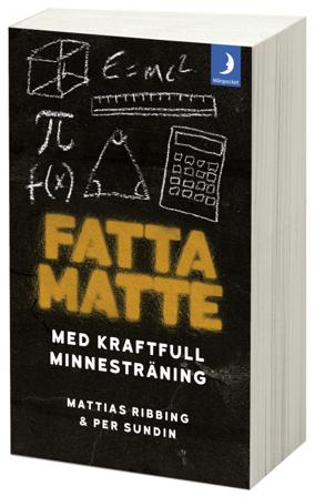 Fatta matte : gör matematik enkelt med kraftfull minnesträning - Bok av Mattias Ribbing & Per Sundin - Pocket
