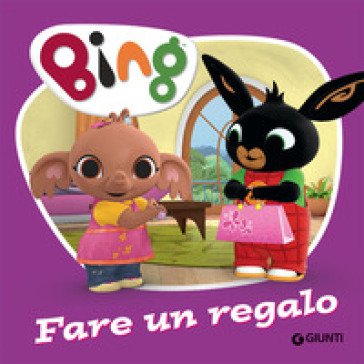 Fare un regalo. Bing. Ediz. a colori Silvia D'Achille