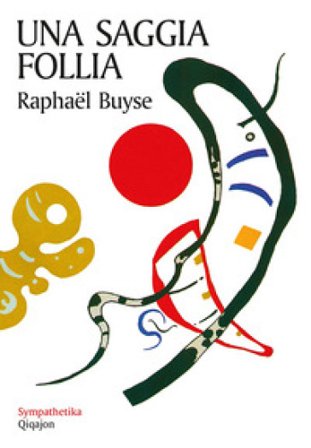 Una saggia follia Raphaël BUYSE