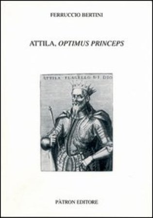 Attila, optimus princeps F. Bertini