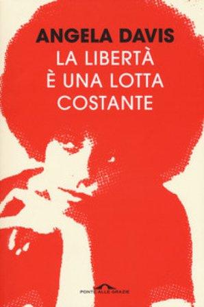 La libertà è una lotta costante. Ferguson, la Palestina e le basi per un movimento Angela Davis