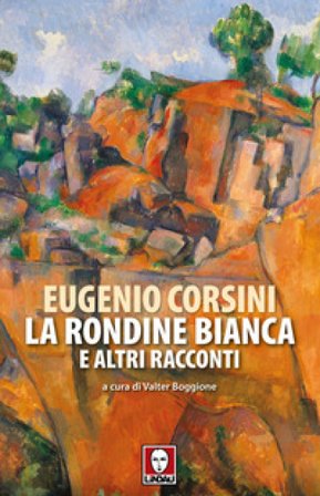 La rondine bianca e altri racconti Eugenio Corsini
