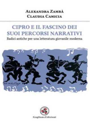 Cipro e il fascino dei suoi percorsi narrativi. Radici antiche per una letteratura giovanile moderna Alexandra Zambà