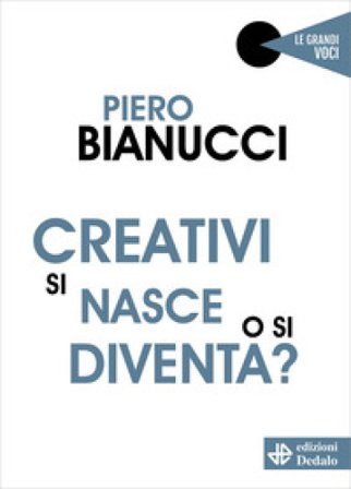 Creativi si nasce o si diventa? Piero Bianucci