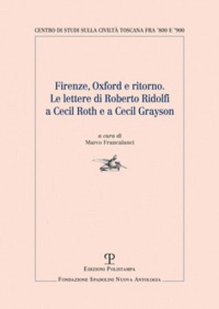 Firenze, Oxford e ritorno. Le lettere di Roberto Ridolfi a Cecil Roth e a Cecil Grayson