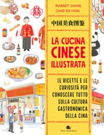 La cucina cinese illustrata. Le ricette e le curiosità per conoscere tutto sulla cultura gastronomica della Cina. Ediz. a colori Chengran Zhang