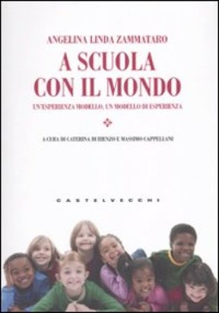 A scuola con il mondo. Un'esperienza modello, un modello di esperienza Angelina Linda Zammataro
