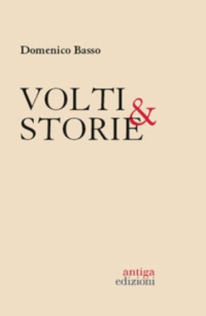 Volti & storie. 40 protagonisti italiani Domenico Basso