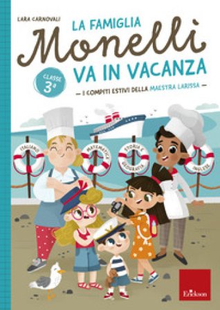 La famiglia Monelli va in vacanza. I compiti estivi della maestra Larissa. Classe 3a Lara Carnovali