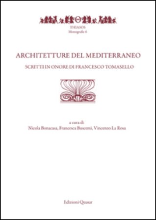 Architetture del Mediterraneo. Scritti in onore di Francesco Tomasello