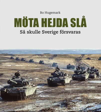 Möta, hejda, slå : så skulle Sverige försvaras - Bok - Inbunden