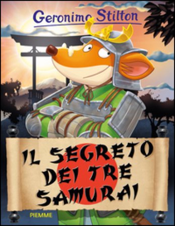 Il segreto dei tre samurai. Ediz. illustrata Geronimo Stilton