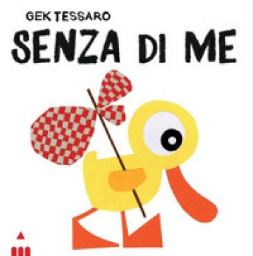 Senza di me. Ediz. a colori Gek Tessaro