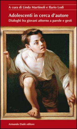 Adolescenti in cerca d'autore. Dialoghi fra giovani attorno a parole e gesti