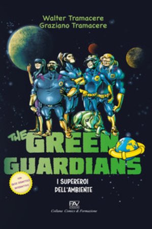 I supereroi dell'ambiente. The green guardians Graziano Tramacere