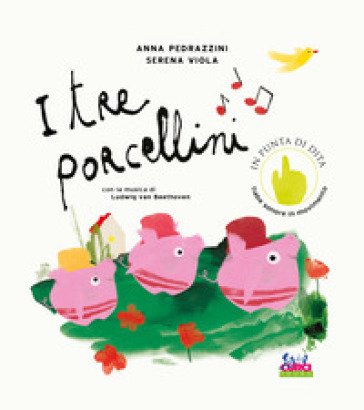 I tre porcellini. Con la musica di Ludwig Van Beethoven. Ediz. a colori. Con QR code Anna Pedrazzini