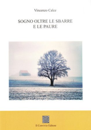 Sogno oltre le sbarre e le paure Vincenzo Calce