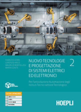 Nuovo tecnologie e progettazione di sistemi elettrici ed elettronici. Per l'articolazione automazione degli istituti tecnici settore tecnologico. Per 