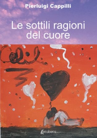 Le sottili ragioni del cuore Pierluigi Cappilli