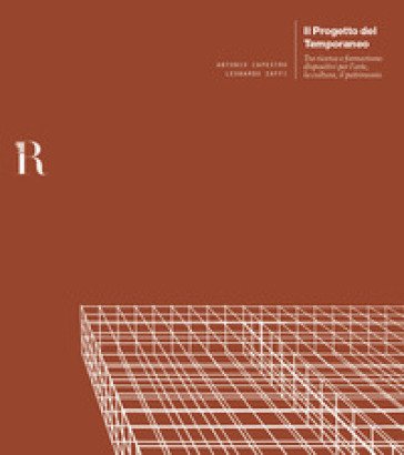 Il progetto del temporaneo. Tra ricerca e formazione: dispositivi per l'arte, la cultura, il patrimonio Antonio Capestro