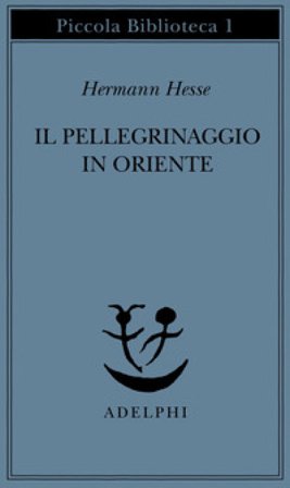 Il pellegrinaggio in Oriente Hermann Hesse