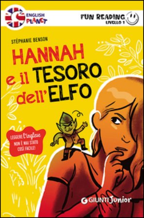 Hannah e il tesoro dell'elfo. Primo livello. Fun reading Stèphanie Benson