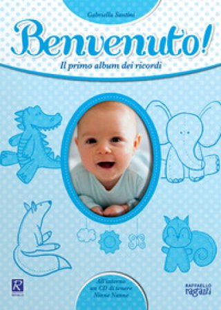 Benvenuto! Il primo album dei ricordi. Con CD Audio Gabriella Santini