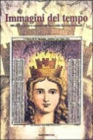 Immagini del tempo. 500 anni di lunari e calendari da muro dalla raccolta Bertarelli Alberto Milano