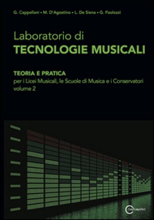 Laboratorio di tecnologie musicali. Per le Scuole superiori. Vol. 2 Cappellani