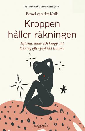Kroppen håller räkningen : hjärna, sinne och kropp vid läkning efter psykiskt trauma - Bok av Bessel Van der Kolk - Danskt band