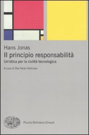 Il principio responsabilità. Un'etica per la civiltà tecnologica Hans Jonas