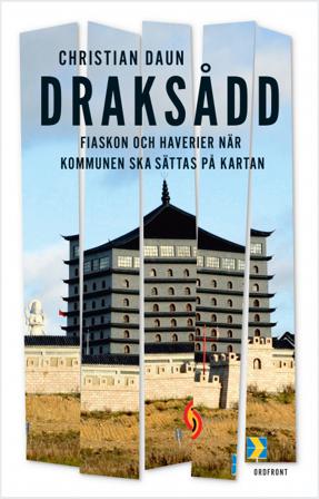 Draksådd : om haverier och fiaskon när "kommunen ska sättas på kartan" - Bok av Christian Daun - Inbunden