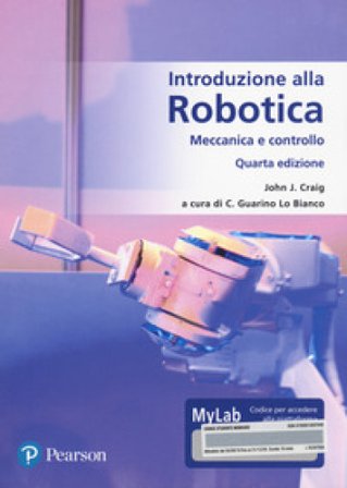 Introduzione alla robotica. Meccanica e controllo. Ediz. MyLab. Con Contenuto digitale per accesso online John J. Craig