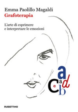 Grafoterapia. L'arte di esprimere e interpretare le emozioni Emma Paolillo Magaldi