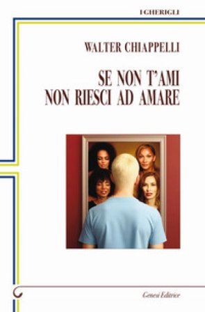 Se non t'ami non riesci ad amare Walter Chiappelli