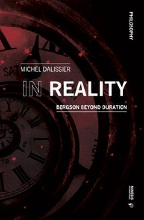 In reality. Bergson beyond duration Michel Dalissier