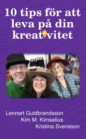 10 tips för att leva på din kreativitet - Bok av Kim M. Kimselius, Kristina Svensson, m.fl. - Kartonnage
